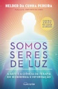 Somos Seres de Luz: A Arte e a Ciência da Terapia em Bioenergia e Informação