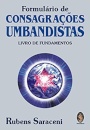 Formulário De Consagrações Umbandistas: Livro De Fundamentos