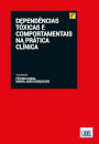 Dependências Tóxicas e Comportamentais na Prática Clínica