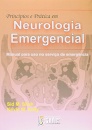 Princípios E Prática Em Neurologia Emergencial - Manual Para Uso No Serviço De Emergência