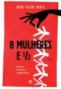 8 Mulheres E 1/2