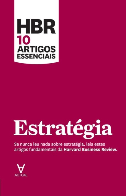 HBR 10 Artigos Essenciais - Estratégia