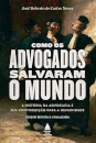 Como Os Advogados Salvaram O Mundo: A História Da Advocacia