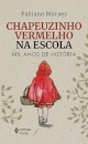 Chapeuzinho Vermelho Na Escola: Mil Anos De História