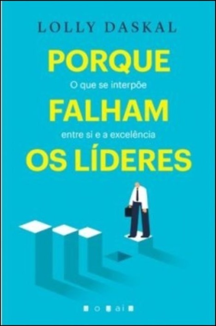 Porque Falham os Líderes: O Que se Interpõe entre Si e a Excelência