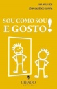 Sou Como Sou E Gosto!