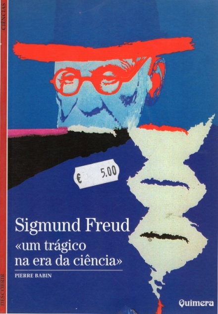 Sigmund Freud “Um Tágico na Era da Ciência”