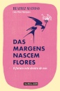 Das Margens Nascem Flores