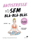 Antistresse Sem Blá-Blá-Blás – O guia prático que aborda o essencial!