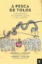 À Pesca de Tolos - A Economia da Manipulação e do Logro