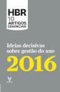 HBR 10 Artigos Essenciais - Ideias decisivas sobre gestão do ano 2016