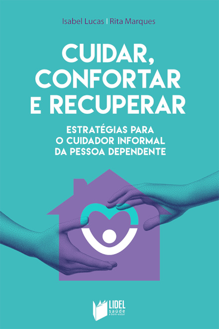 Cuidar, Confortar e Recuperar - Estratégias para o Cuidador Informal da Pessoa Dependente