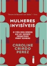 Mulheres Invisíveis: Viés Dados Mundo Projetado Para Homens