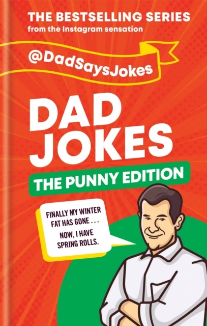 Dad Jokes: The Punny Edition : The fourth collection from the Instagram sensation @DadSaysJokes