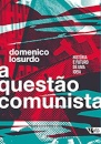 A Questão Comunista: História E Futuro De Uma Ideia