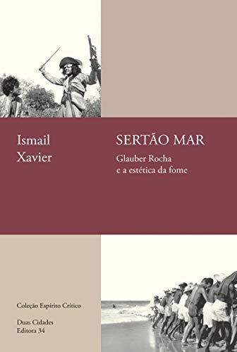 Sertão Mar: Glauber Rocha E A Estética Da Fome