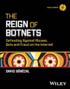 The Reign of Botnets : Defending Against Abuses, Bots and Fraud on the Internet