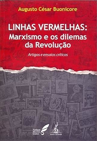 Linhas Vermelhas: Marxismo E Os Dilemas Da Revolução