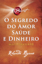 O Segredo do Amor, Saúde e Dinheiro