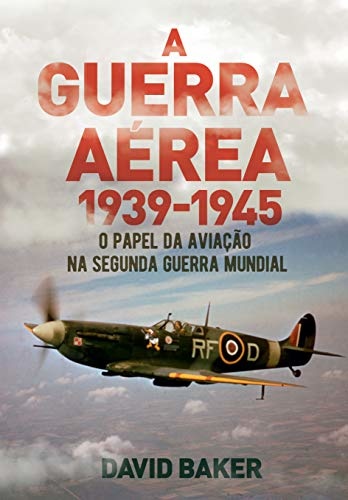 A Guerra Aérea 1939 -1945