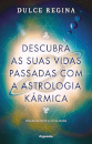 Descubra as Suas Vidas Passadas com a Astrologia Kármica