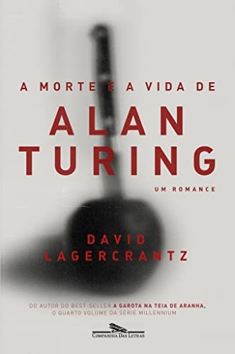 A Morte E A Vida De Alan Turing