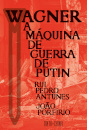 Wagner: A máquina de guerra de Putin