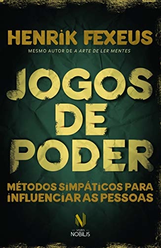 Jogos De Poder: Métodos Simpáticos Para Influenciar Pessoas