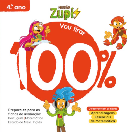 Missão Zupi - Vou tirar 100% - 4.º Ano - Prepara-te para as fichas de avaliação: Português, Matemática, Estudo do Meio e Inglês