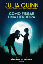 Como Fisgar Uma Herdeira - 1º Volume