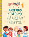 Super Miúdos Aprendo e treino cálculo mental 1º ano