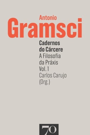 Cadernos Do Cárcere - Vol. 1. A Filosofia Da Praxis