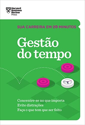 Gestão Do Tempo: Concentre-Se No Que Importa.