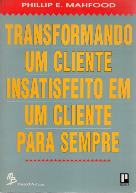 Transformando um Cliente Insatisfeito Em um Cliente para Sempre