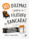 101 Dilemas para o Filósofo de Bancada!