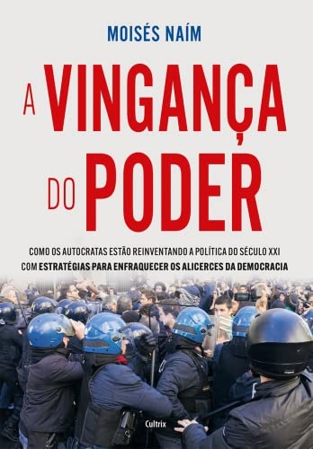 A Vingança Do Poder: Como Os Autocratas Estão Reinventando