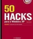 50 Hacks para o Windows XP - O ABC do Hacker, 2a. edição