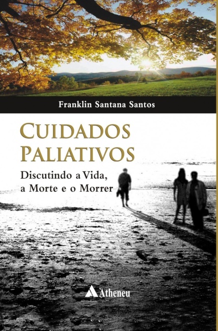 Cuidados Paliativos: Discutindo a Vida, a Morte e o Morrer