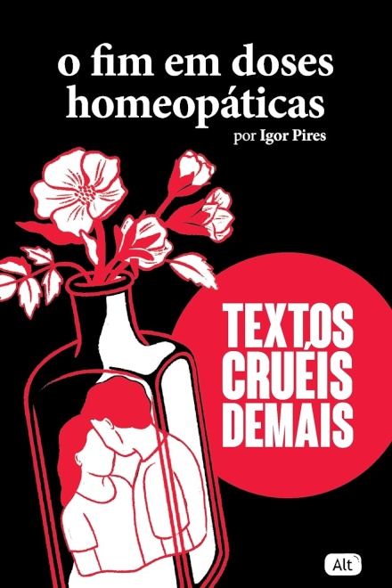 Textos Cruéis Demais: O Fim Em Doses Homeopáticas