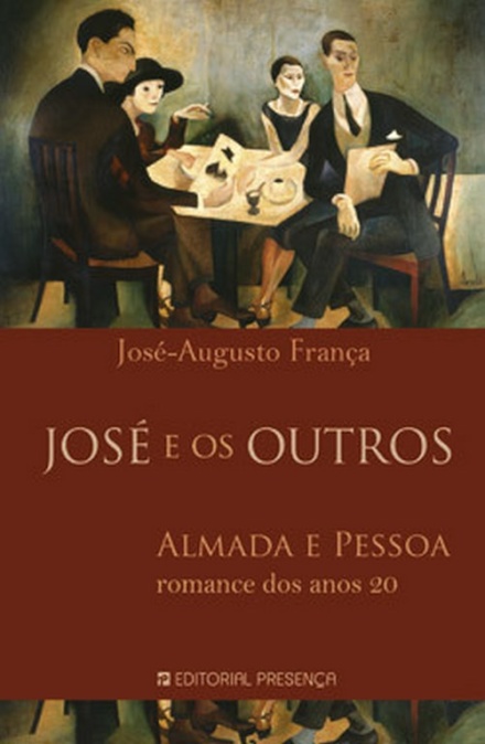 José e os Outros Almada e Pessoa - Romance dos Anos 20