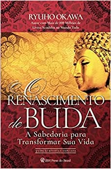 O Renascimento De Buda: Sabedoria Para Transformar Sua Vida