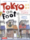 Tokyo on Foot : Travels in the City's Most Colorful Neighborhoods