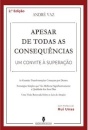 Apesar de Todas as Consequências - Um convite à superação