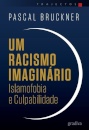 Um Racismo Imaginário - Islamofobia E Culpabilidade