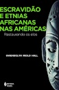 Escravidão E Etnias Africanas Nas Américas: Restaurando Elos