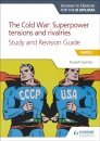 Access to History for the IB Diploma: The Cold War: Superpower tensions and rivalries (20th century) Study and Revision Guide: Paper 2