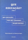 Que Educação ? Tomo I