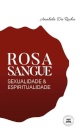 Rosa Sangue - Sexualidade & espiritualidade