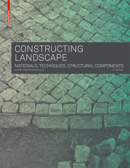 Constructing Landscape : Materials, Techniques, Structural Components