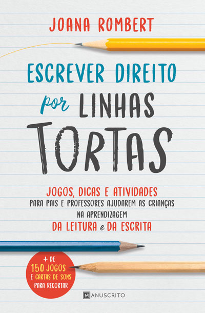 Escrever Direito por Linhas Tortas - Jogos, dicas e atividades para pais e professores ajudarem as crianças na aprendizagem da leitura e da escrita